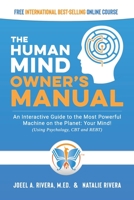 The Human Mind Owner's Manual : An Interactive Guide to the Most Powerful Piece of Equipment You'll Ever Own (Your Mind)! 1601660545 Book Cover