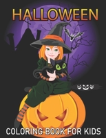 Halloween Coloring Book For Kids: A Cute Designs Including Spooky Characters, Witches, Pumpkins, Haunted Houses, Ghosts, ... Monsters, Jack o Lantern, Skeletons and More B09CTGVZG1 Book Cover