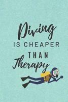 Diving is Cheaper Than Therapy: Scuba Diving and Snorkeling Notebook 107275620X Book Cover