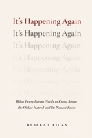 It's Happening Again: What Every Parent Needs to Know About the Oldest Hatred and Its Newest Faces B0GXVSJ7MB Book Cover