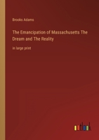 The Emancipation of Massachusetts The Dream and The Reality: in large print 3368356569 Book Cover