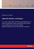 Ingersoll, Beecher, and Dogma 3337097014 Book Cover