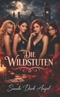 Die Wildstuten: Ein dunkles Spiel aus verbotenem Verlangen, Universitätsgeheimnissen, Macht und gefährlicher Leidenschaft (Dark Romance: Dominante ... Psychologische Erotik) (German Edition) B0GSR1182H Book Cover