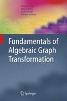 Fundamentals of Algebraic Graph Transformation (Monographs in Theoretical Computer Science. An EATCS Series) 3642068316 Book Cover