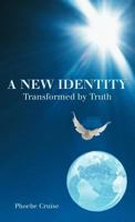 A New Identity Transformed by Truth 1449775667 Book Cover