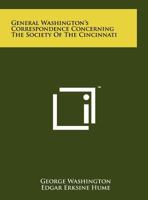 General Washington's Correspondence Concerning The Society Of The Cincinnati 1258168545 Book Cover