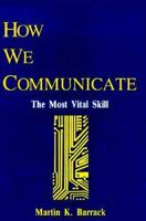 How We Communicate: The Most Vital Skill 0944435025 Book Cover