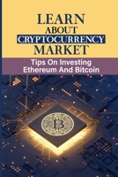 Learn About Cryptocurrency Market: Tips On Investing Ethereum And Bitcoin: How To Make Digital Money B09DMRF4TK Book Cover