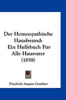 Der Homoopathische Hausfreund: Ein Hulfsbuch Fur Alle Hausvater 1161049215 Book Cover