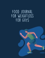 Food Journal For Weight Loss For Guys: Diet Food Log Book & Diary - Meal Planner And Tracker For Weight Loss And To Reduce Your Blood Pressure 1702066312 Book Cover