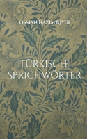 Türkische Sprichwörter: Türk Atasözleri (German Edition) 3819297804 Book Cover