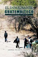El Inmigrante Guatemalteco: La Mascara Negra del Inmigrante 1463308752 Book Cover