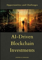 AI-Driven Blockchain Investments: Opportunities and Challenges 3384175859 Book Cover