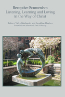 Receptive Ecumenism: Listening, Learning and Loving in the Way of Christ 1925643913 Book Cover