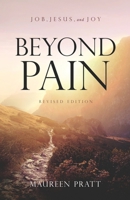 Beyond Pain: Job, Jesus, and Joy Revised Edition B0CHNMTDM2 Book Cover