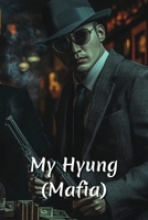My Hyung (Mafia) B0DRTQHR2M Book Cover