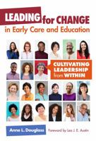Leading for Change in Early Care and Education: Cultivating Leadership from Within 0807758353 Book Cover