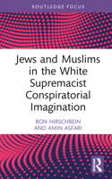 Jews and Muslims in the White Supremacist Conspiratorial Imagination 1032074817 Book Cover