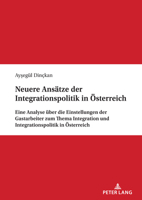 Neuere Ansätze der Integrationspolitik in Österreich; Eine Analyse über die Einstellungen der Gastarbeiter zum Thema Integration und Integrationspolit 3631892098 Book Cover