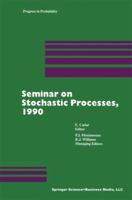 Seminar on Stochastic Processes, 1990 0817634886 Book Cover