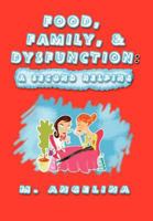 Food, Family, & Dysfunction:: A Second Helping 1477287353 Book Cover