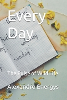 Every Day: The Pulse of Wild Life (Narrative Technosophy Collection) B0FPCZYRVP Book Cover