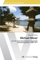Michael Moser: und die erste österreichisch-ungarische Ostasienexpedition 1868-1871 3639625161 Book Cover