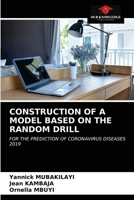 CONSTRUCTION OF A MODEL BASED ON THE RANDOM DRILL: FOR THE PREDICTION OF CORONAVIRUS DISEASES 2019 6203625817 Book Cover