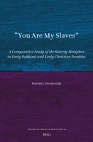 "You Are My Slaves": A Comparative Study of the Slavery Metaphor in Early Rabbinic and Early Christian Parables 9004713093 Book Cover
