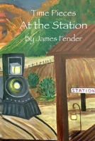 Time Pieces: At the Station B08L41B89B Book Cover