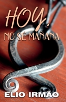 Hoy, no s� ma�ana 8409261324 Book Cover