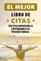 El Mejor Libro de Citas: 1000 Citas Inspiracionales y Motivacionales de Personas Famosas B0941XCT2S Book Cover