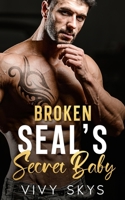 Broken SEAL'S Secret Baby: A Brother's Best Friend Enemies To Lovers Romance B0C6VYRDT6 Book Cover