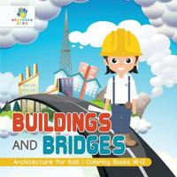 Buildings and Bridges | Architecture for Kids | Coloring Books 10-12 1645210685 Book Cover