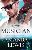 The Musician: A Goodwater Ranch Romance B0CKD2BPRT Book Cover