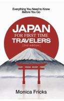 Japan For First Time Travelers: Everything You Need To Know Before You Go 1736575449 Book Cover