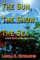 The Sun, The Snow, The Sea: A love story of the Americas 1418435457 Book Cover