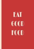 Eat Good Food 1533208123 Book Cover