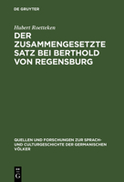 Der Zusammengesetzte Satz Bei Berthold Von Regensburg: Ein Beitrag Zur Mittelhochdeutschen Syntax (Classic Reprint) 1168051851 Book Cover