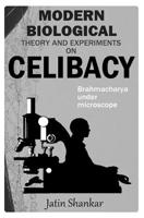 Modern Biological Theory and Experiments on Celibacy: Brahmacharya under Microscope 1519070756 Book Cover