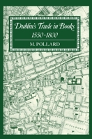 Dublin's Trade in Books 1550-1800 (Lyell Lectures, 1986-1987)