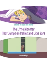The Little Monster That Jumps on Bellies and Licks Ears (Stories of Suzie and Mistie) 1646705629 Book Cover