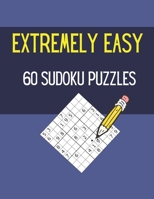 Extremely Easy 60 Sudoku Puzzles: 60 Easy Sudoku Puzzles B095GJ4V5H Book Cover