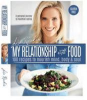 My Relationship with Food: 100 Recipes to Nourish Mind, Body & Soul 1527207196 Book Cover