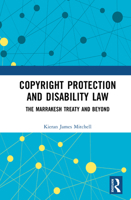 Copyright Protection and Disability Law: The Marrakesh Treaty and Beyond 1032959444 Book Cover
