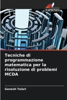 Tecniche di programmazione matematica per la risoluzione di problemi MCDA (Italian Edition) 6208586089 Book Cover