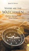 Where are the Watchmen: America's Spiritual and Moral Decline 1662439067 Book Cover