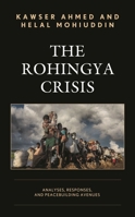 The Rohingya Crisis: Analyses, Responses, and Peacebuilding Avenues 1498585744 Book Cover