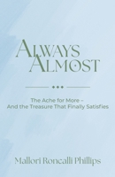 Always Almost: The Ache for More and the Treasure That Finally Satisfies B0GFBBVWHC Book Cover