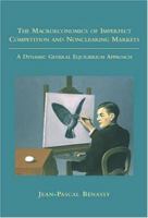 The Macroeconomics of Imperfect Competition and Nonclearing Markets: A Dynamic General Equilibrium Approach 0262524368 Book Cover